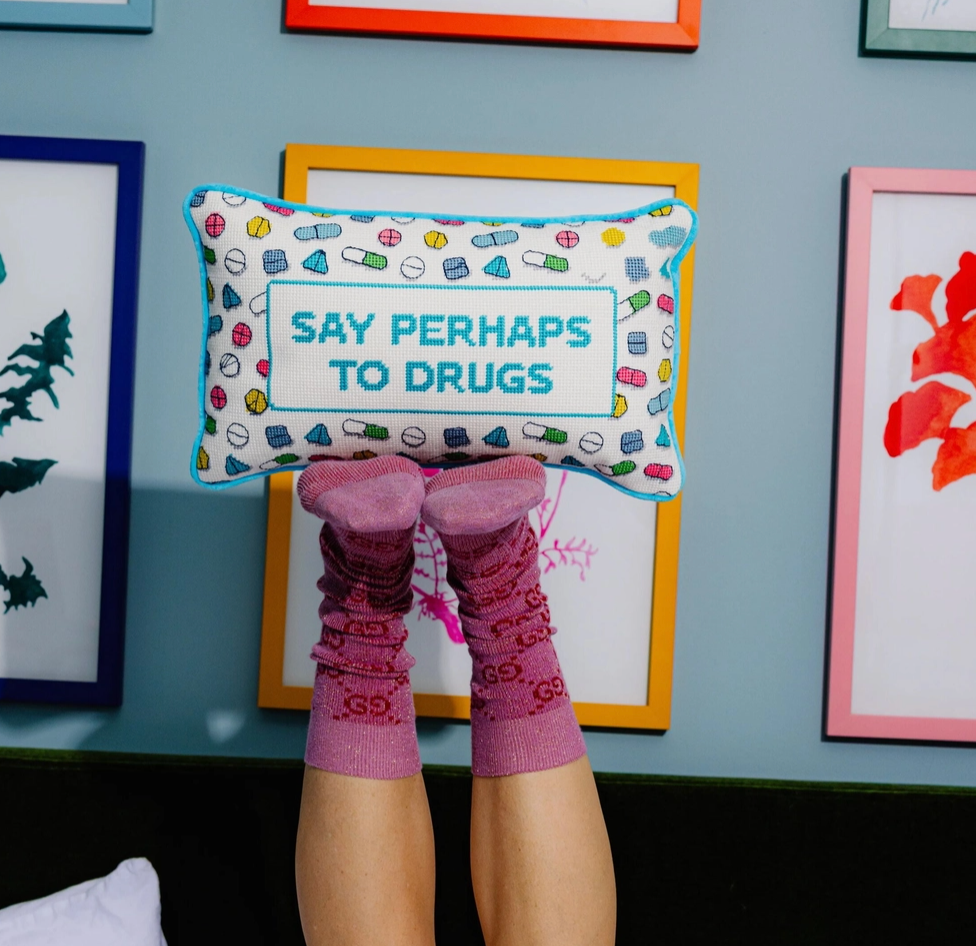 Perhaps To Drugs Needlepoint Pillow