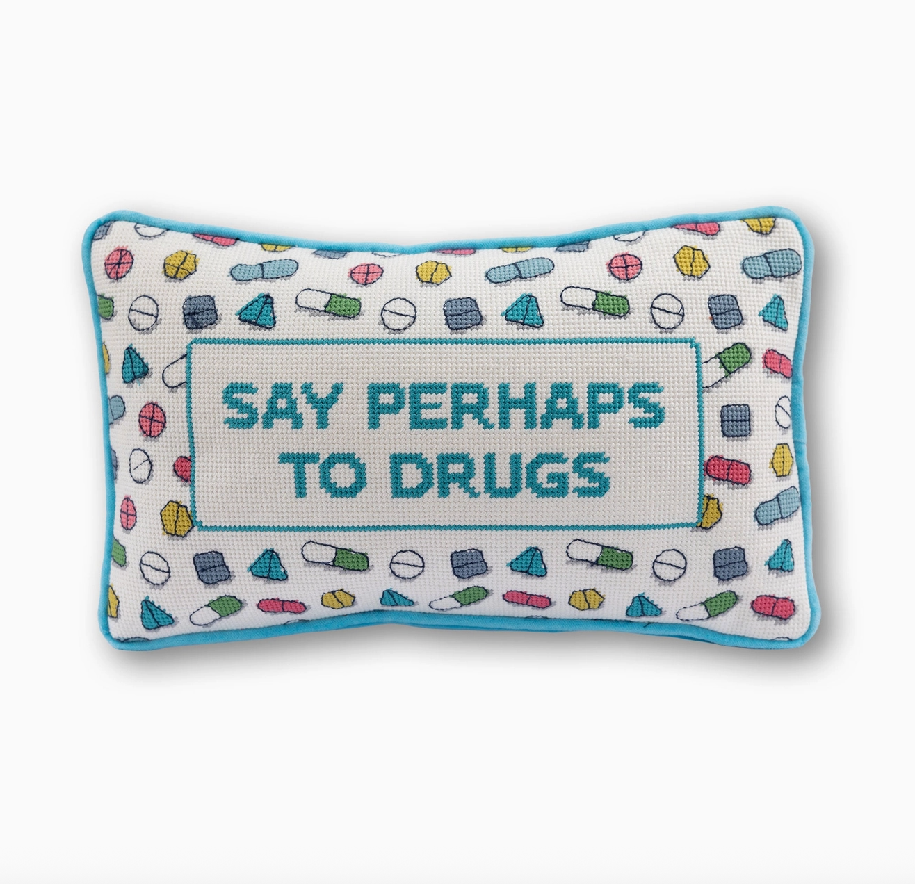 Perhaps To Drugs Needlepoint Pillow