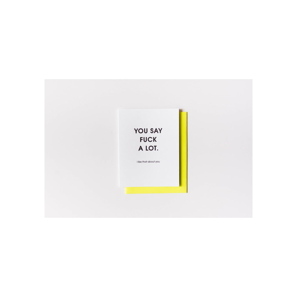 You Say Fuck A Lot Letterpress Greeting Card