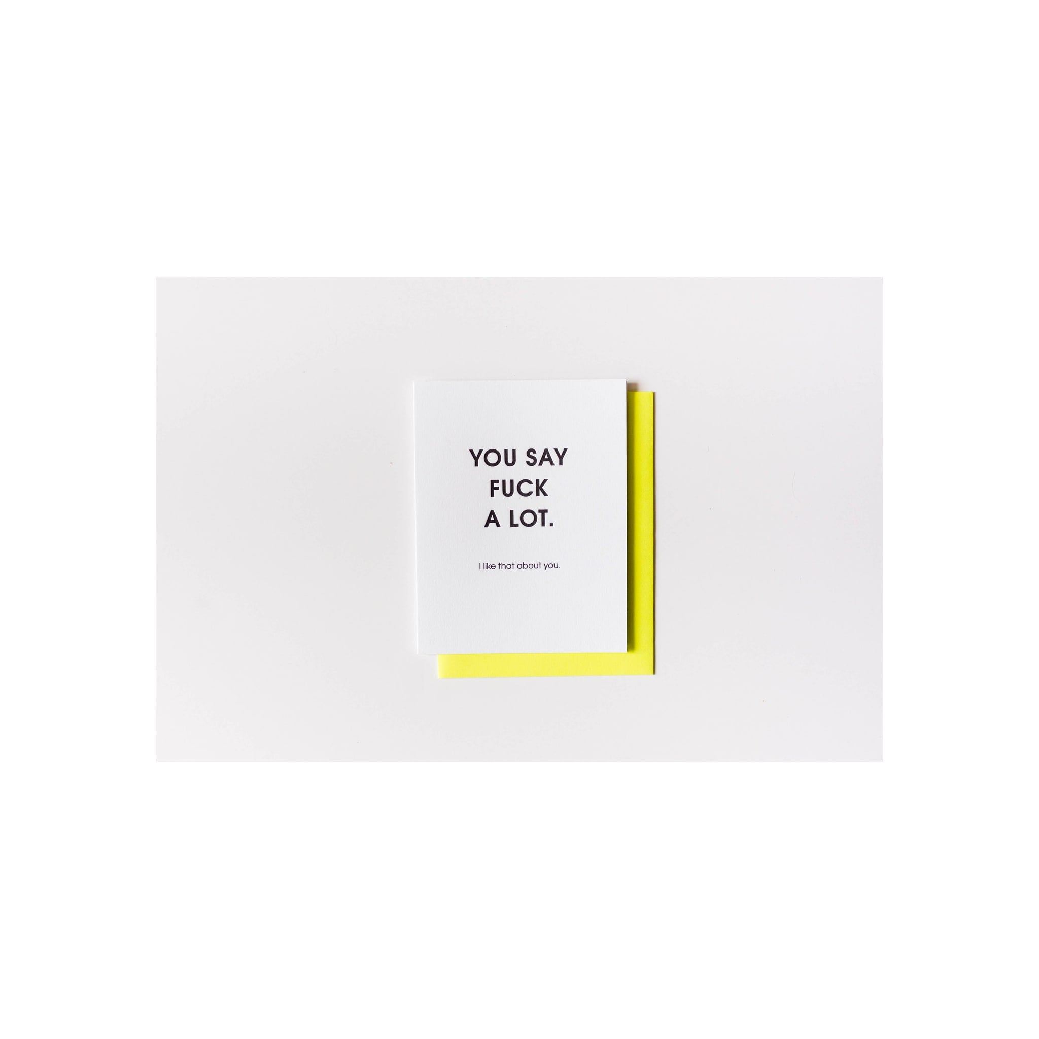 You Say Fuck A Lot Letterpress Greeting Card