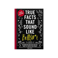 True Facts That Sound Like Bull$#*t (softcover)
