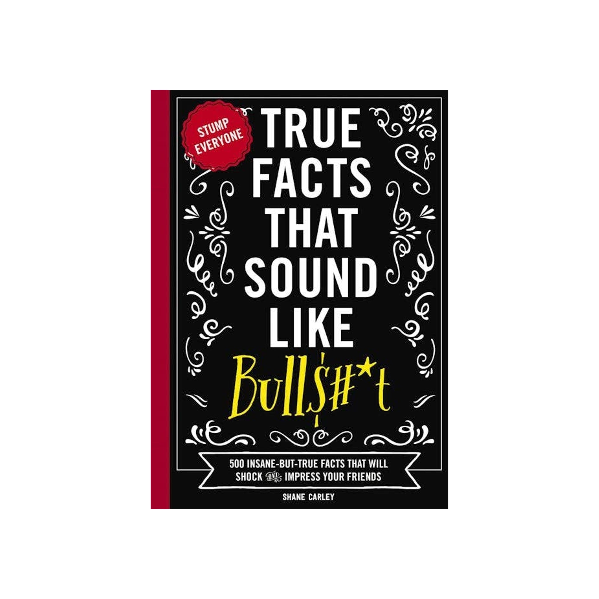 True Facts That Sound Like Bull$#*t (softcover)