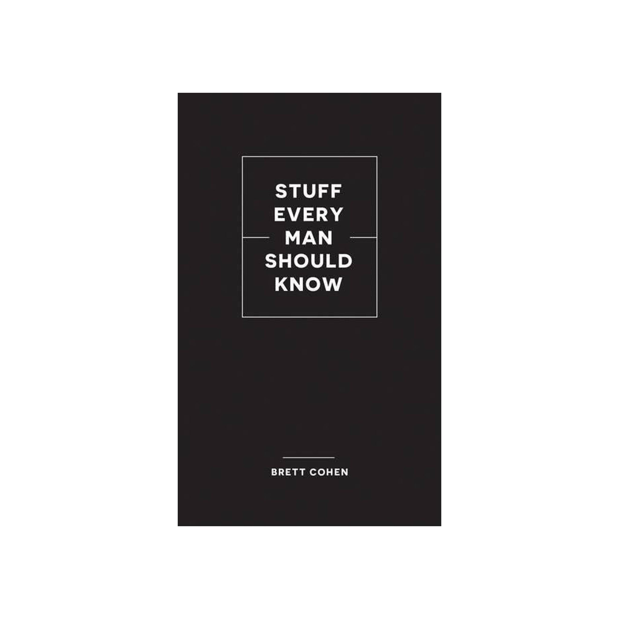 Stuff Every Man Should Know - (stuff You Should Know) By Brett Cohen (hardcover)