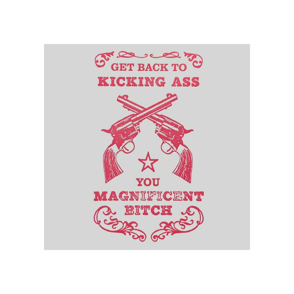 Kick Ass, You Magnificent Bitch | Best Get Well Card