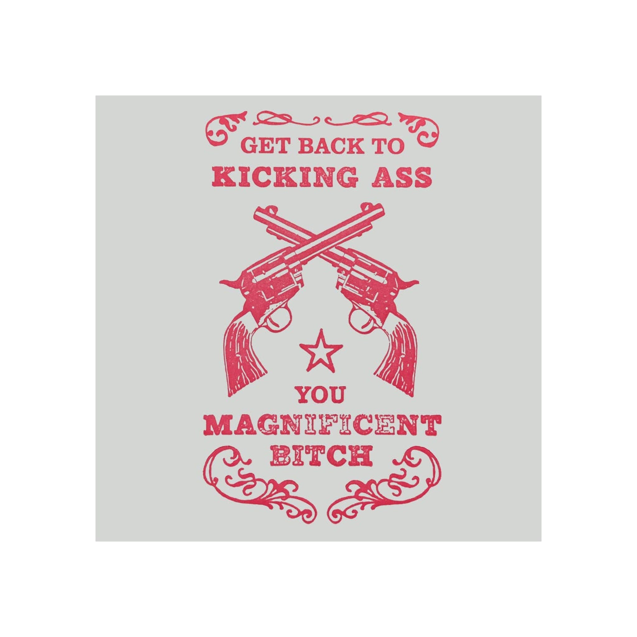 Kick Ass, You Magnificent Bitch | Best Get Well Card