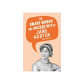 Smart Words And Wicked Wit Of Jane Austen By