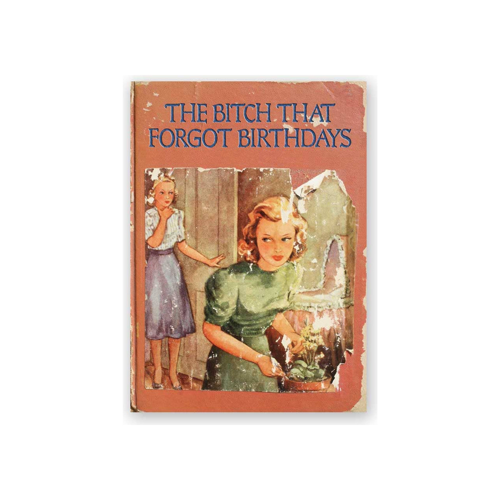 The Bitch That Forgot Birthdays Belated Greeting Card