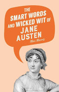 Smart Words And Wicked Wit Of Jane Austen By