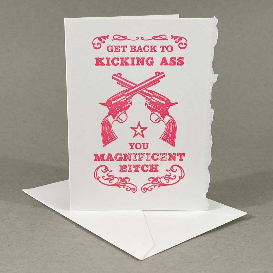 Kick Ass, You Magnificent Bitch | Best Get Well Card