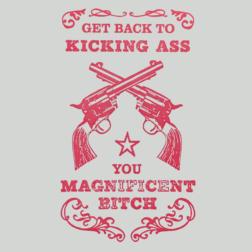 Kick Ass, You Magnificent Bitch | Best Get Well Card